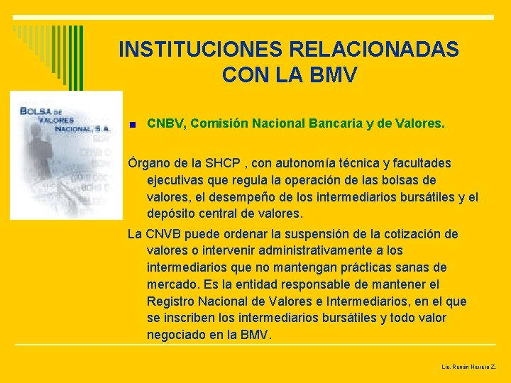 INSTITUCIONES RELACIONADAS CON LA BMV CNBV, Comisión Nacional Bancaria y de Valores. Órgano de