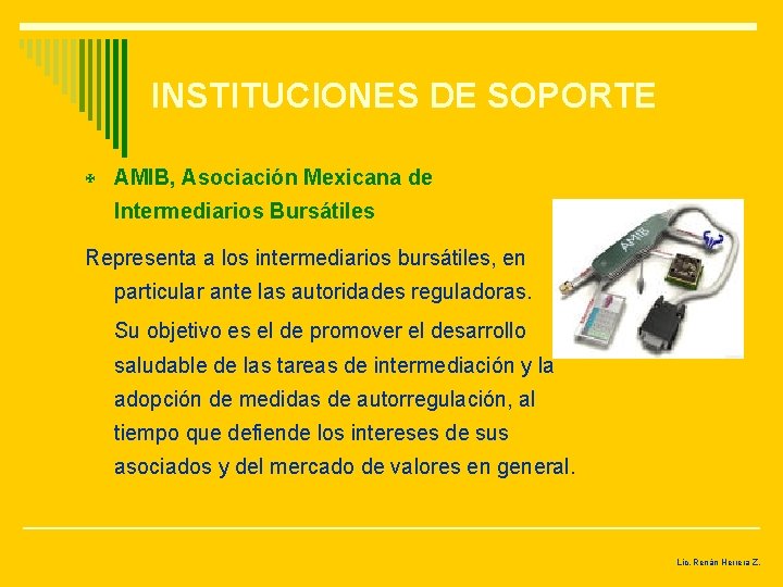 INSTITUCIONES DE SOPORTE X AMIB, Asociación Mexicana de Intermediarios Bursátiles Representa a los intermediarios