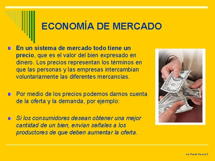 ECONOMÍA DE MERCADO En un sistema de mercado todo tiene un precio, que es