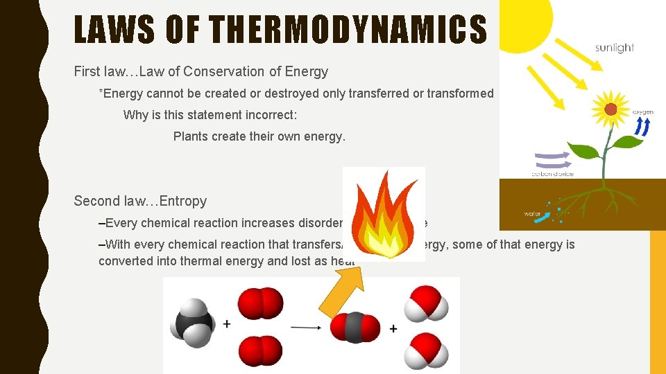 LAWS OF THERMODYNAMICS First law…Law of Conservation of Energy *Energy cannot be created or