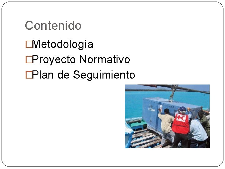 Contenido �Metodología �Proyecto Normativo �Plan de Seguimiento 