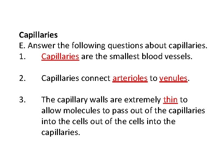 Capillaries E. Answer the following questions about capillaries. 1. Capillaries are the smallest blood