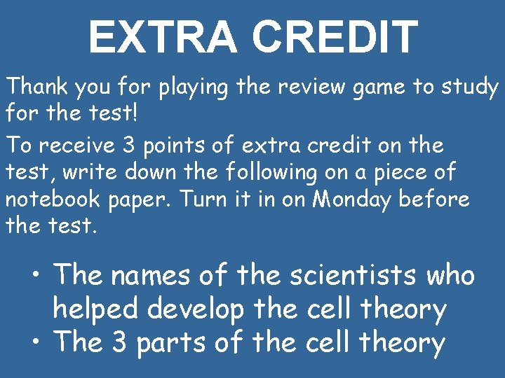 EXTRA CREDIT Thank you for playing the review game to study for the test!