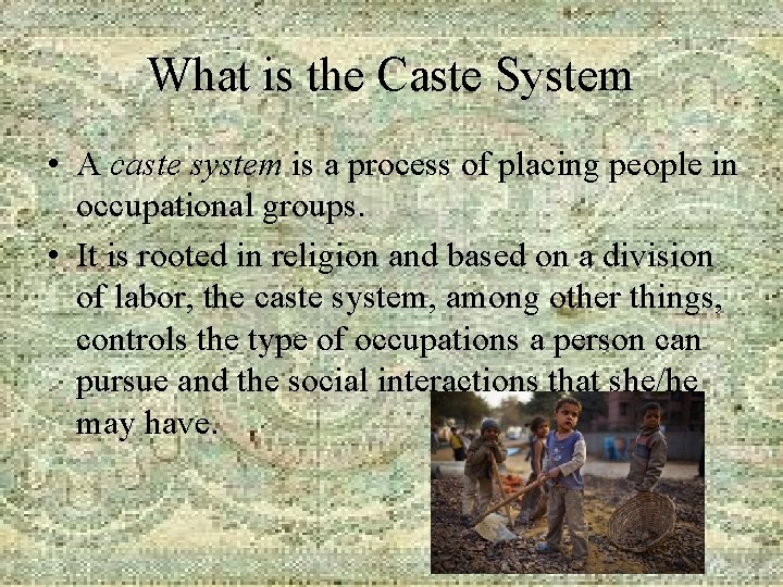 What is the Caste System • A caste system is a process of placing What is the Caste System • A caste system is a process of placing