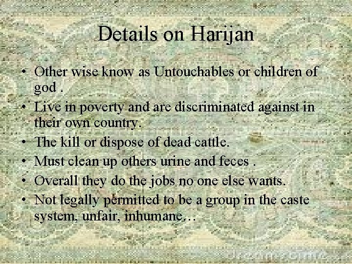 Details on Harijan • Other wise know as Untouchables or children of god. • Details on Harijan • Other wise know as Untouchables or children of god. •