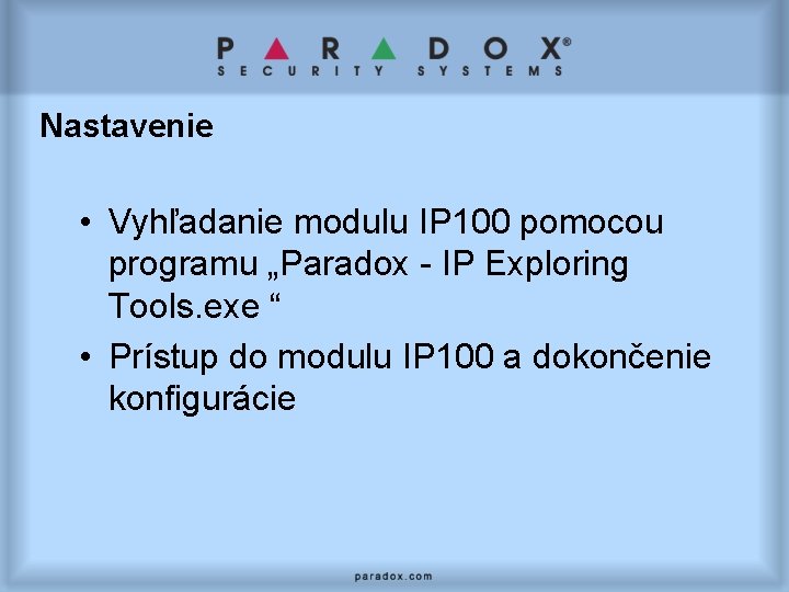 Nastavenie • Vyhľadanie modulu IP 100 pomocou programu „Paradox - IP Exploring Tools. exe