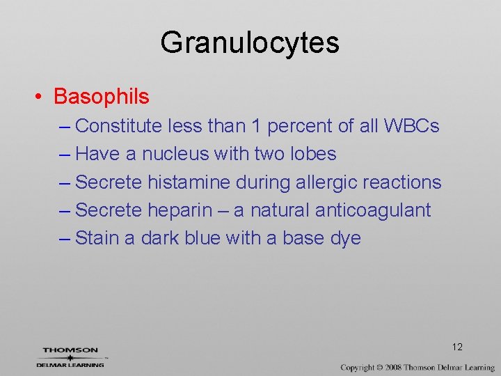 Granulocytes • Basophils – Constitute less than 1 percent of all WBCs – Have