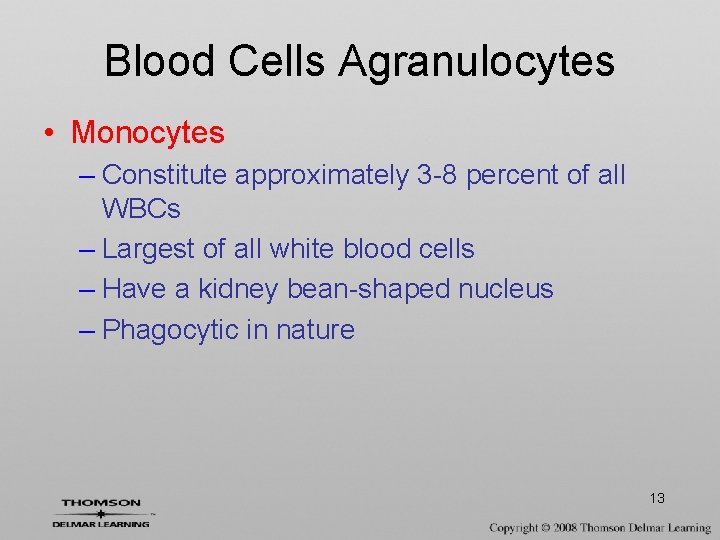 Blood Cells Agranulocytes • Monocytes – Constitute approximately 3 -8 percent of all WBCs