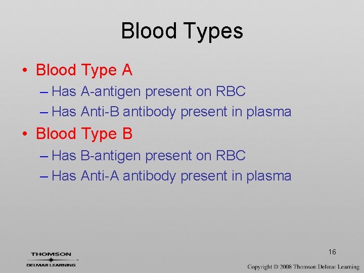 Blood Types • Blood Type A – Has A-antigen present on RBC – Has