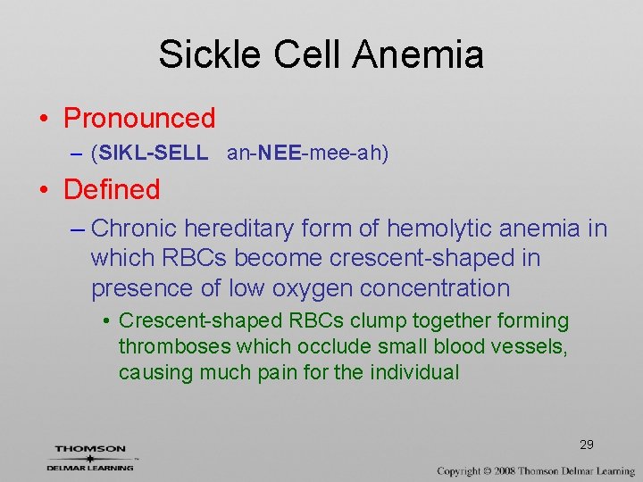 Sickle Cell Anemia • Pronounced – (SIKL-SELL an-NEE-mee-ah) • Defined – Chronic hereditary form