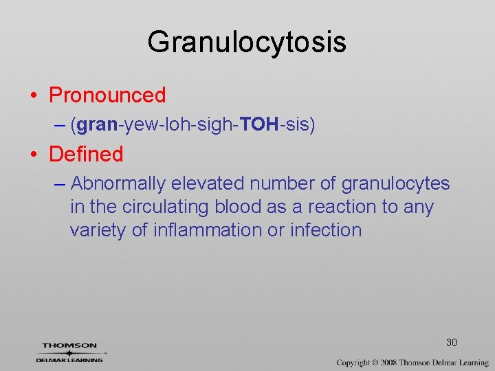 Granulocytosis • Pronounced – (gran-yew-loh-sigh-TOH-sis) • Defined – Abnormally elevated number of granulocytes in