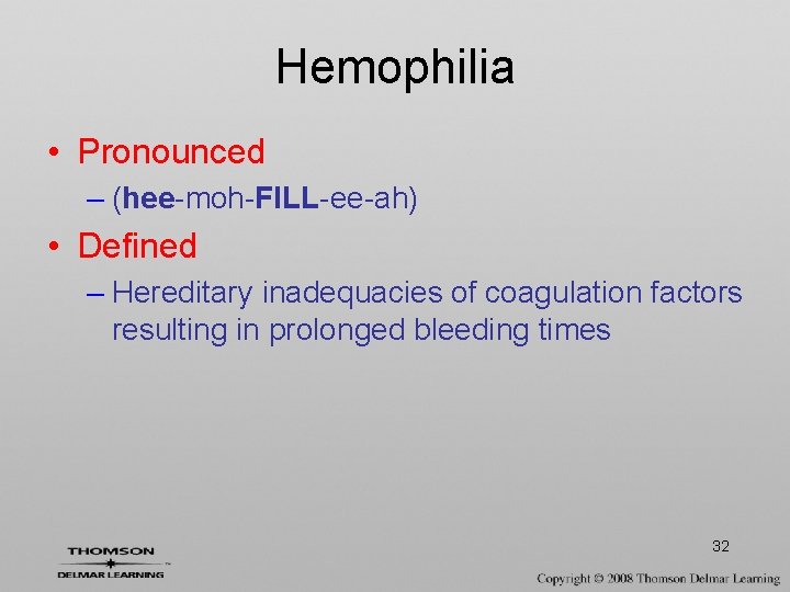 Hemophilia • Pronounced – (hee-moh-FILL-ee-ah) • Defined – Hereditary inadequacies of coagulation factors resulting