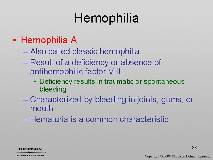 Hemophilia • Hemophilia A – Also called classic hemophilia – Result of a deficiency
