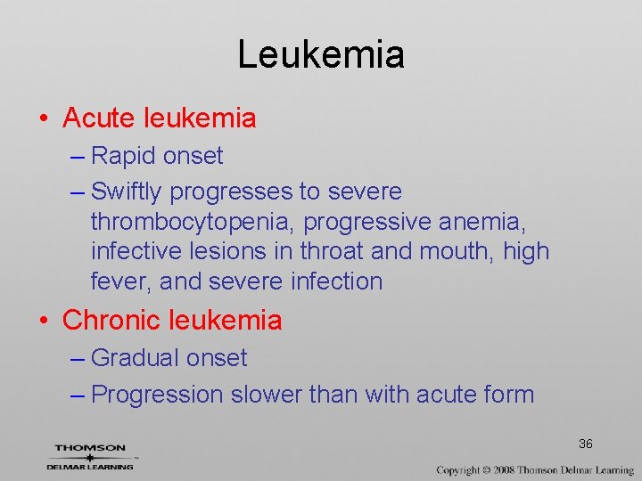 Leukemia • Acute leukemia – Rapid onset – Swiftly progresses to severe thrombocytopenia, progressive