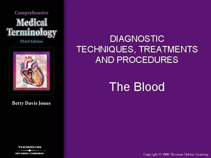 DIAGNOSTIC TECHNIQUES, TREATMENTS AND PROCEDURES The Blood 