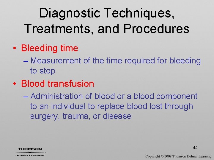 Diagnostic Techniques, Treatments, and Procedures • Bleeding time – Measurement of the time required