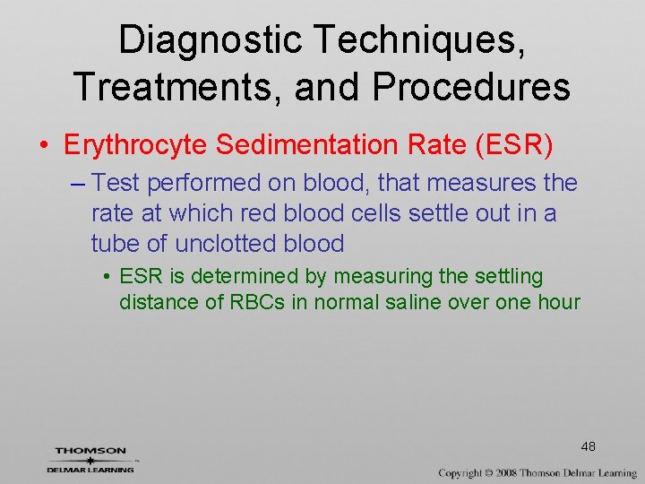 Diagnostic Techniques, Treatments, and Procedures • Erythrocyte Sedimentation Rate (ESR) – Test performed on