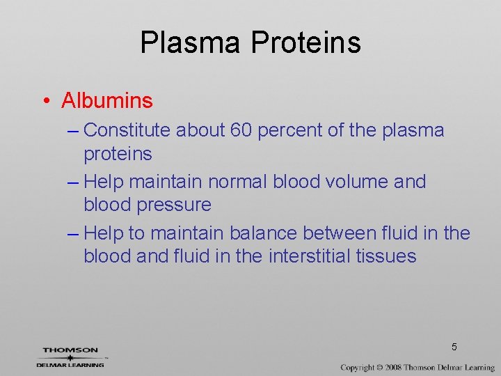 Plasma Proteins • Albumins – Constitute about 60 percent of the plasma proteins –
