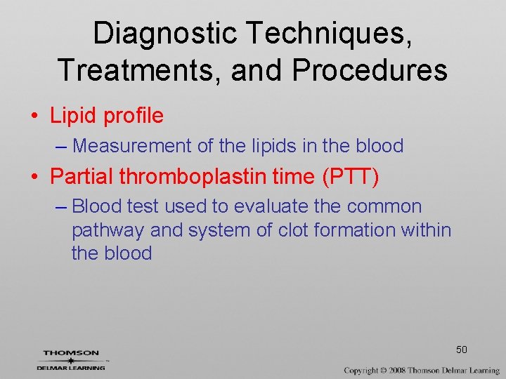 Diagnostic Techniques, Treatments, and Procedures • Lipid profile – Measurement of the lipids in