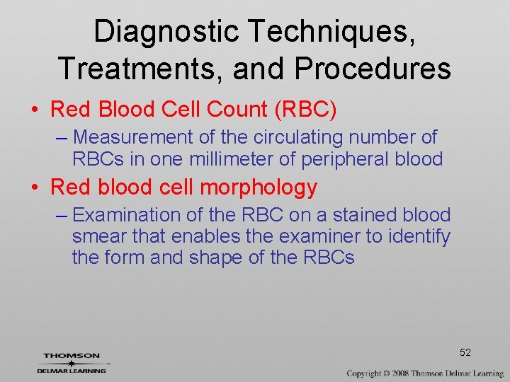 Diagnostic Techniques, Treatments, and Procedures • Red Blood Cell Count (RBC) – Measurement of