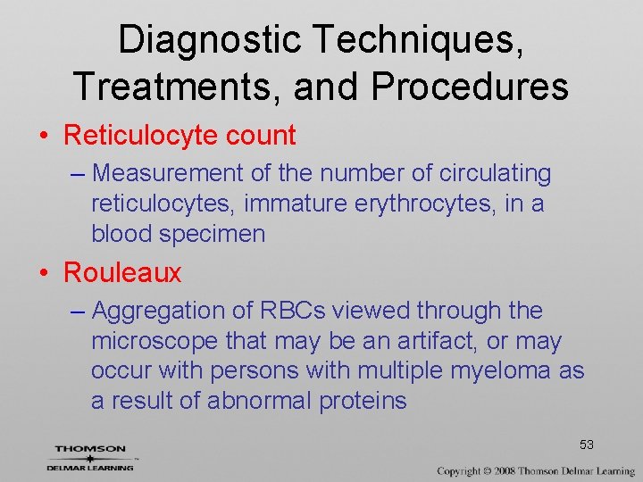 Diagnostic Techniques, Treatments, and Procedures • Reticulocyte count – Measurement of the number of