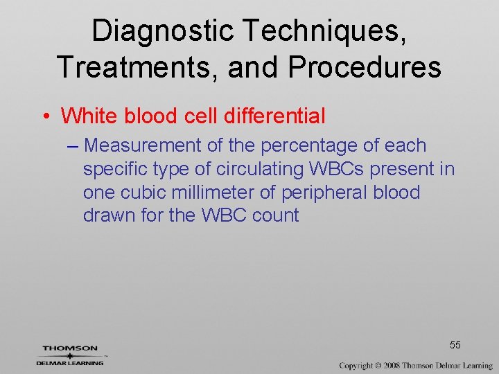 Diagnostic Techniques, Treatments, and Procedures • White blood cell differential – Measurement of the