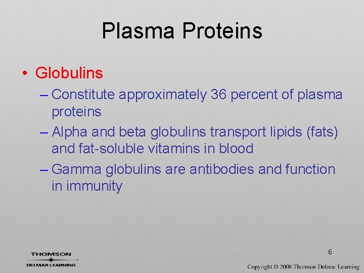 Plasma Proteins • Globulins – Constitute approximately 36 percent of plasma proteins – Alpha