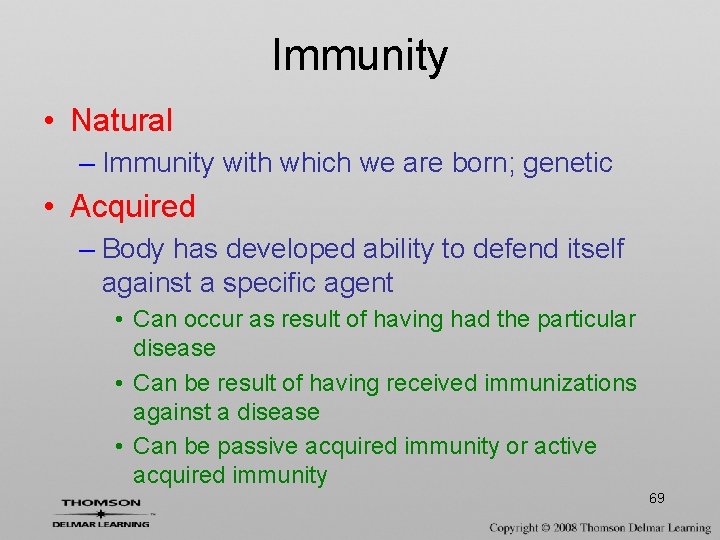 Immunity • Natural – Immunity with which we are born; genetic • Acquired –