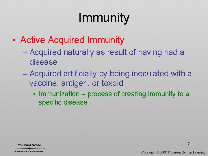 Immunity • Active Acquired Immunity – Acquired naturally as result of having had a