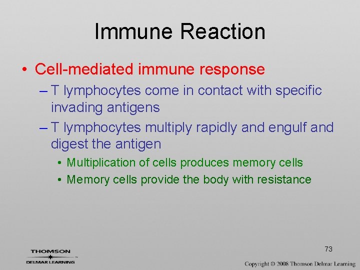 Immune Reaction • Cell-mediated immune response – T lymphocytes come in contact with specific