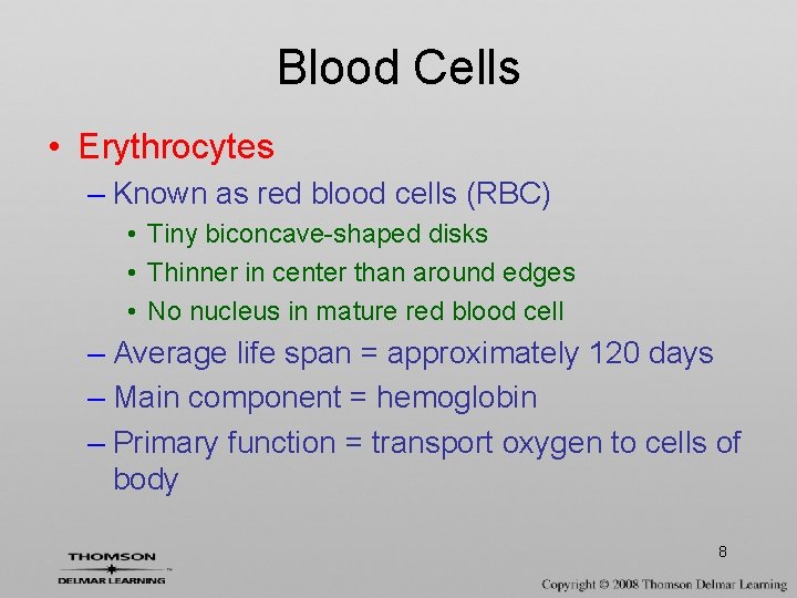 Blood Cells • Erythrocytes – Known as red blood cells (RBC) • Tiny biconcave-shaped