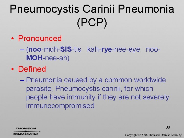 Pneumocystis Carinii Pneumonia (PCP) • Pronounced – (noo-moh-SIS-tis kah-rye-nee-eye noo. MOH-nee-ah) • Defined –
