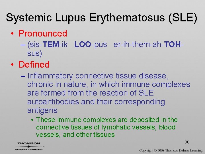 Systemic Lupus Erythematosus (SLE) • Pronounced – (sis-TEM-ik LOO-pus er-ih-them-ah-TOHsus) • Defined – Inflammatory