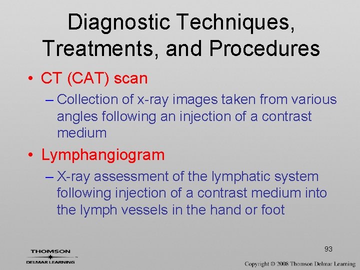 Diagnostic Techniques, Treatments, and Procedures • CT (CAT) scan – Collection of x-ray images