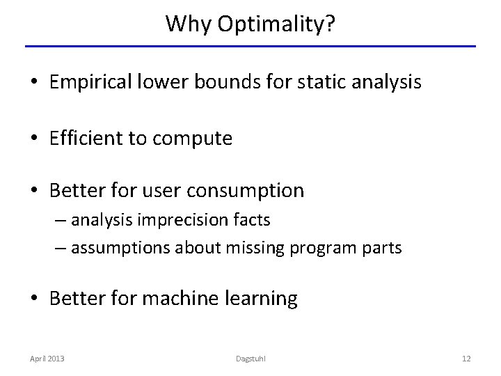 Why Optimality? • Empirical lower bounds for static analysis • Efficient to compute •