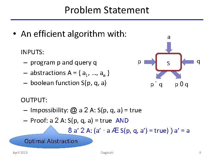 Problem Statement • An efficient algorithm with: INPUTS: – program p and query q