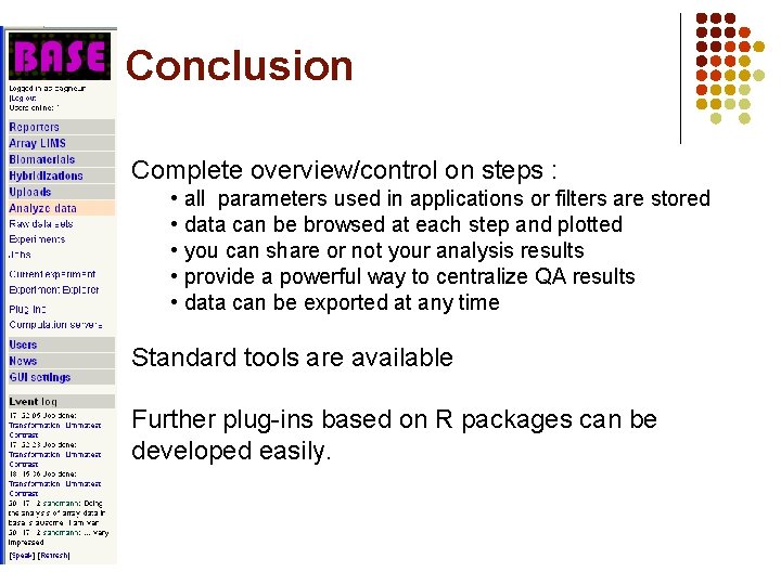 Conclusion Complete overview/control on steps : • all parameters used in applications or filters