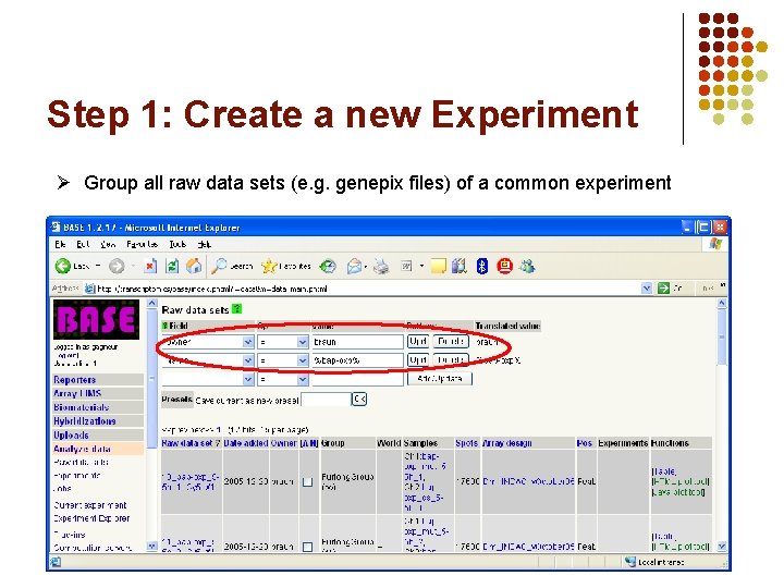 Step 1: Create a new Experiment Ø Group all raw data sets (e. g.