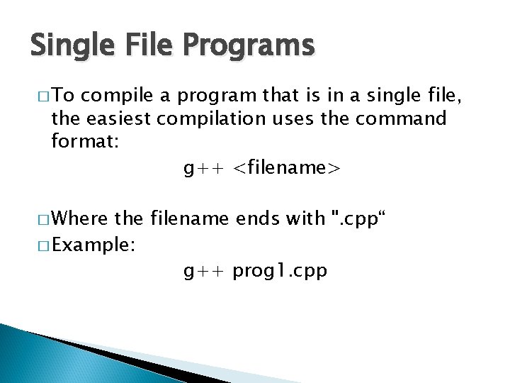 Single File Programs � To compile a program that is in a single file,