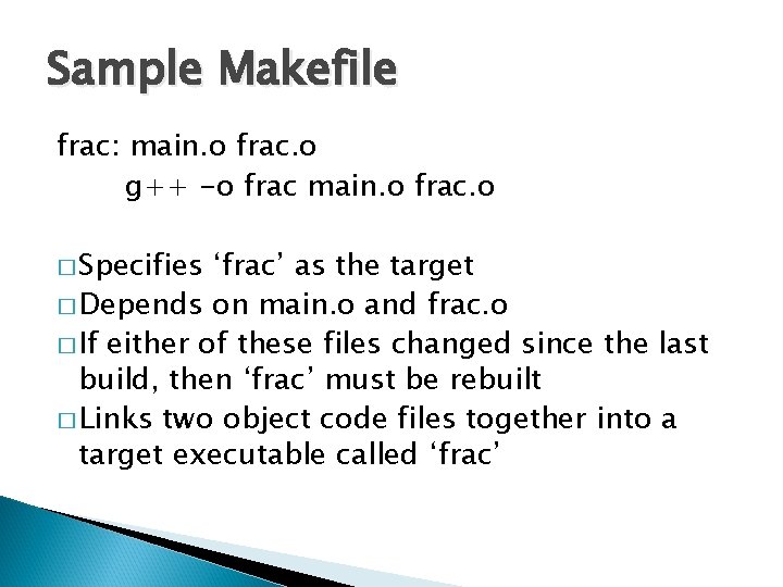 Sample Makefile frac: main. o frac. o g++ -o frac main. o frac. o