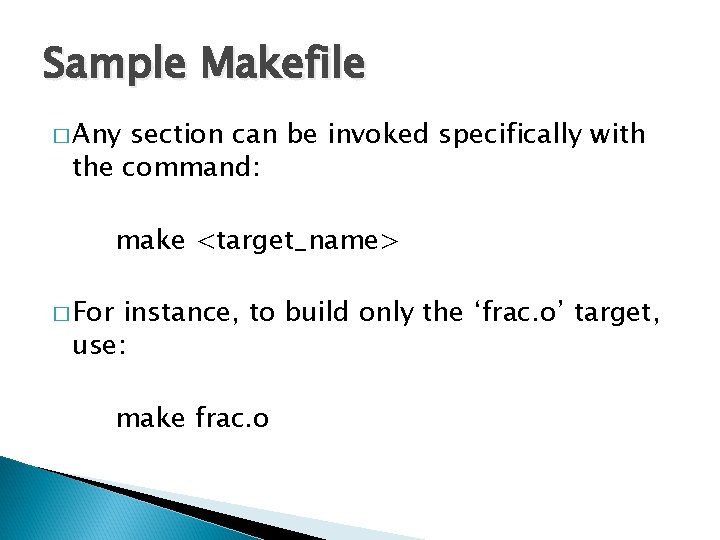 Sample Makefile � Any section can be invoked specifically with the command: make <target_name>