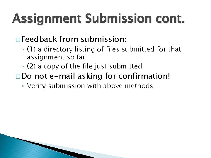 Assignment Submission cont. � Feedback from submission: ◦ (1) a directory listing of files