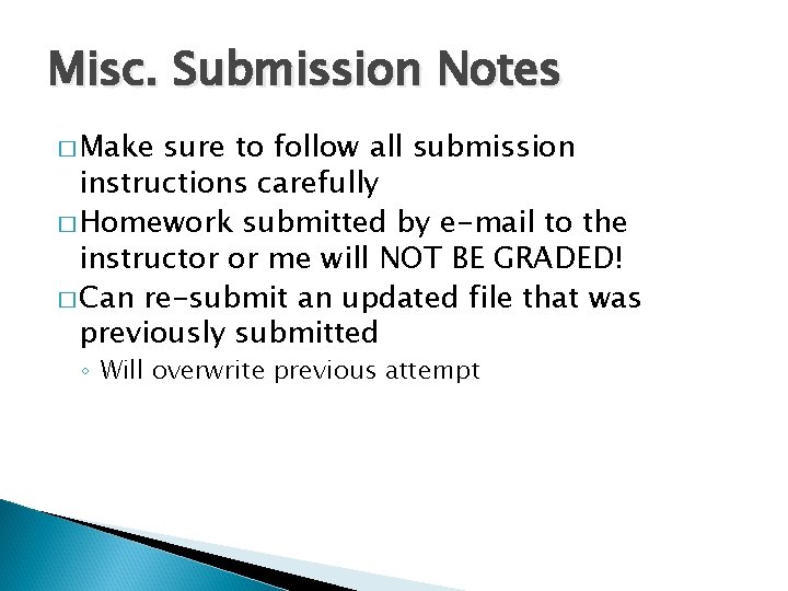 Misc. Submission Notes � Make sure to follow all submission instructions carefully � Homework