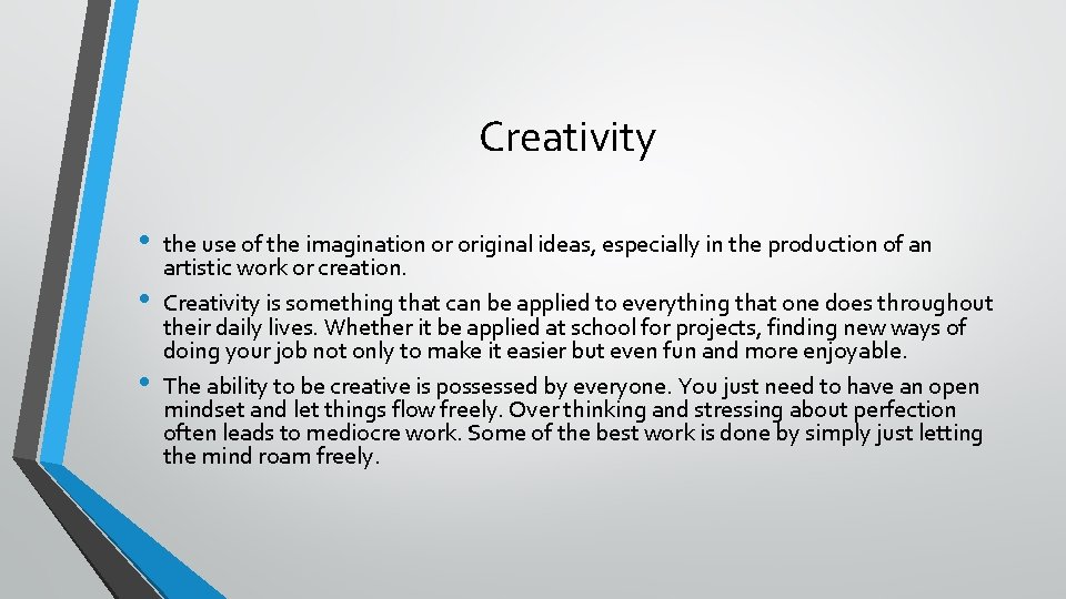Creativity • • • the use of the imagination or original ideas, especially in