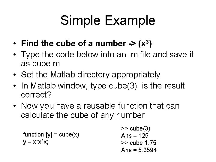 Simple Example • Find the cube of a number -> (x 3) • Type