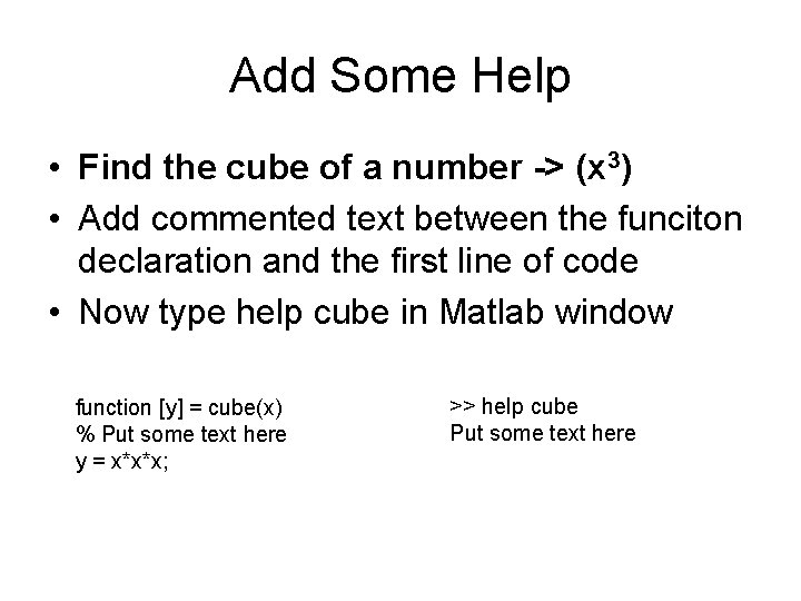 Add Some Help • Find the cube of a number -> (x 3) •