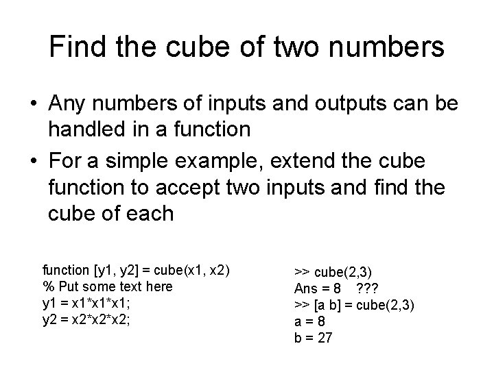 Find the cube of two numbers • Any numbers of inputs and outputs can