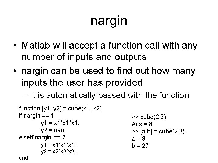 nargin • Matlab will accept a function call with any number of inputs and