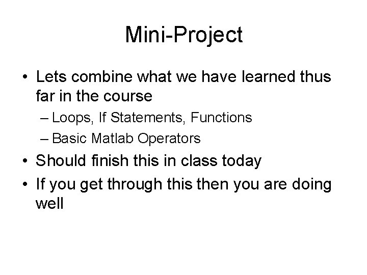Mini-Project • Lets combine what we have learned thus far in the course –