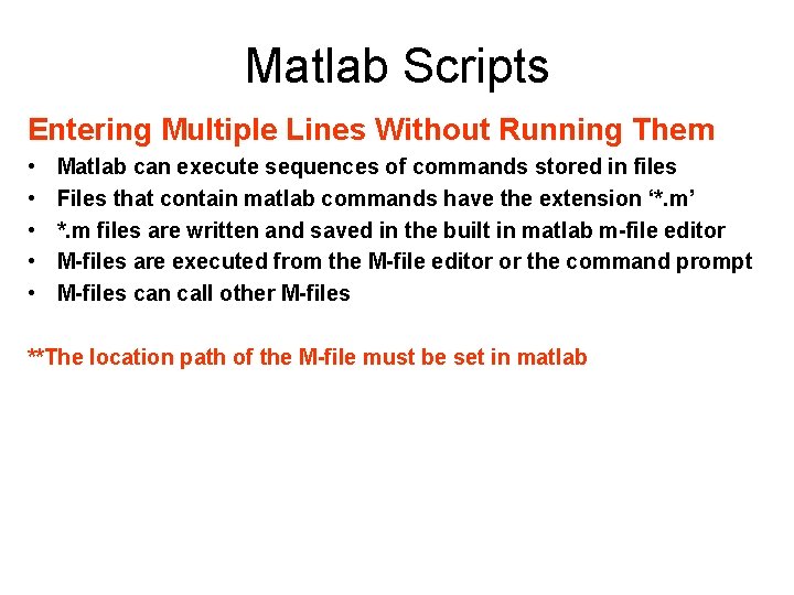 Matlab Scripts Entering Multiple Lines Without Running Them • • • Matlab can execute